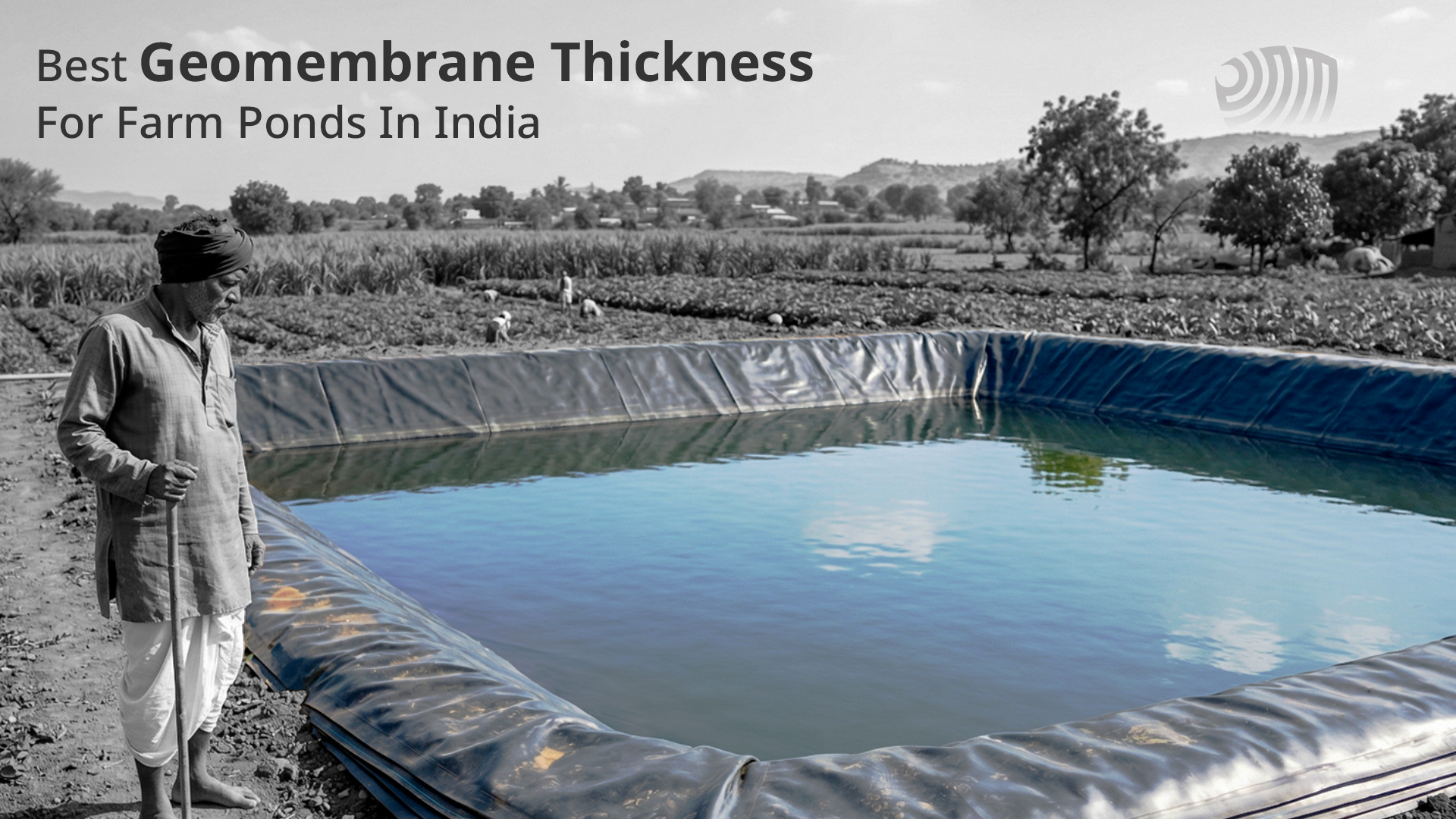 Best Geomembrane Thickness for Farm Ponds in India